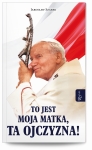 To jest Moja Matka, Ta Ojczyzna!
