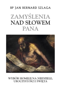ZAMYŚLENIA NAD SŁOWEM PANA. WYBÓR HOMILII NA NIEDZIELE, UROCZYSTOŚCI I ŚWIĘTA (BR3701)