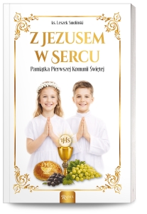 Z Jezusem w sercu. Pamiątka Pierwszej Komunii Świętej 