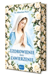 Uzdrowienie przez zawierzenie 
